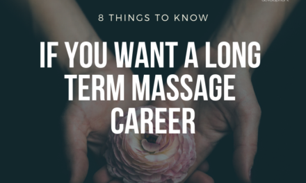 THINGS YOU SHOULD KNOW IF YOU WANT TO BE A MASSAGE THERAPIST WITH A LONG TERM CAREER.